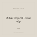 Dubai Tropical Extrait edp